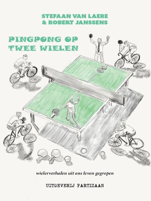 cover image of Pingpong op twee wielen--wielerverhalen uit ons leven gegrepen